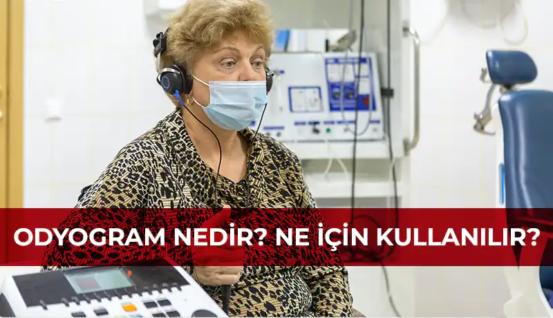 Odyogram nedir? Ne için kullanılır?