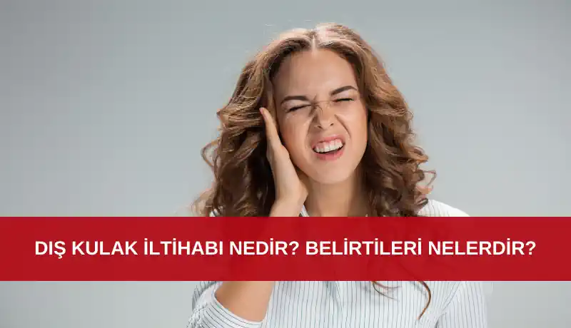 Dış kulak iltihabı nedir belirtileri nelerdir kapak görseli