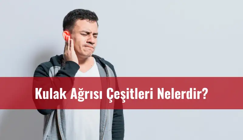 Kulak ağrısı çeşitleri nelerdir içerik kapağı