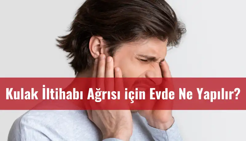 Kulak iltihabı ağrısı için evde yapılır adlı içeriğin kapağı. Görselde yetişkin bir erkek kulak ağrısı çekiyor.