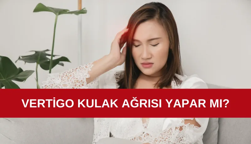 Vertigo kulak ağrısı yapar mı kapak görseli