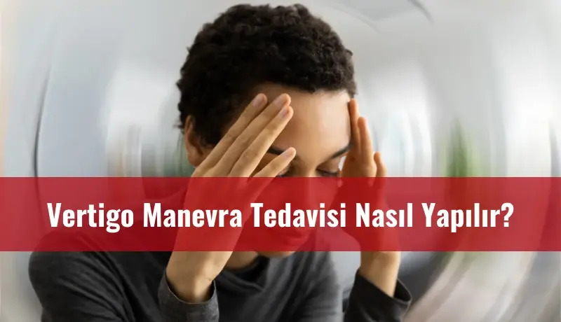 Vertigo Manevra Tedavisi Nasıl Yapılır?